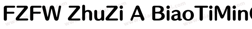 FZFW ZhuZi A BiaoTiMinChoS字体转换